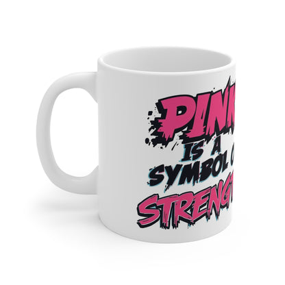 Pink Is A Symbol of Strength Cancer Awareness Mug